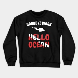 Goodbye Work Hello Ocean Diver Sport Gift Crewneck Sweatshirt